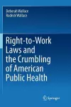 Right-to-Work Laws and the Crumbling of American Public Health cover