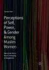 Perceptions of Self, Power, & Gender Among Muslim Women cover