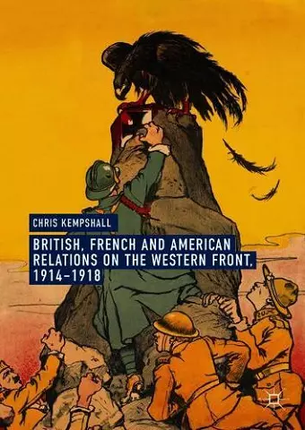 British, French and American Relations on the Western Front, 1914–1918 cover