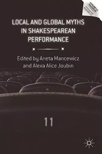 Local and Global Myths in Shakespearean Performance cover