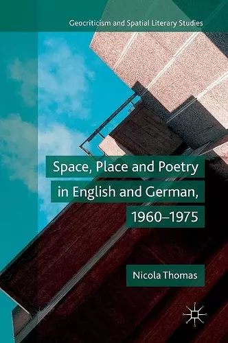 Space, Place and Poetry in English and German, 1960–1975 cover