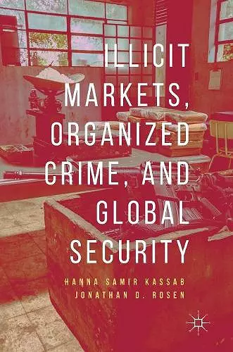 Illicit Markets, Organized Crime, and Global Security cover