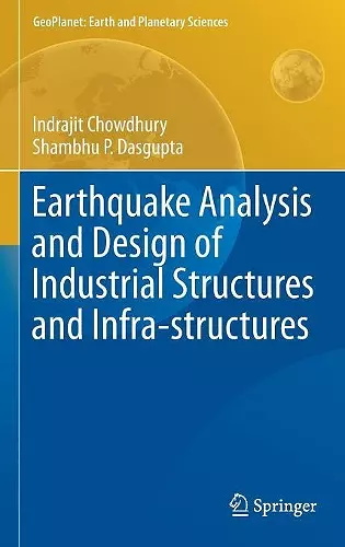 Earthquake Analysis and Design of Industrial Structures and Infra-structures cover