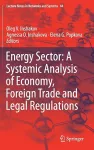 Energy Sector: A Systemic Analysis of Economy, Foreign Trade and Legal Regulations cover