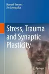 Stress, Trauma and Synaptic Plasticity cover