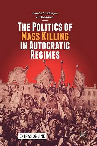 The Politics of Mass Killing in Autocratic Regimes cover