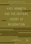 Axel Honneth and the Critical Theory of Recognition cover