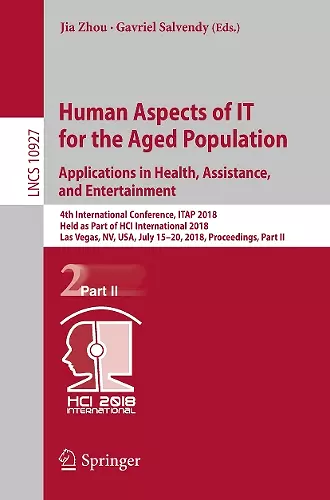 Human Aspects of IT for the Aged Population. Applications in Health, Assistance, and Entertainment cover