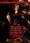 Classical Culture and Witchcraft in Medieval and Renaissance Italy cover