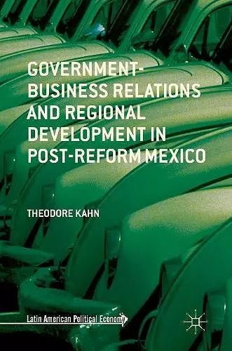 Government-Business Relations and Regional Development in Post-Reform Mexico cover