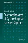 Ecomorphology of Cyclorrhaphan Larvae (Diptera) cover