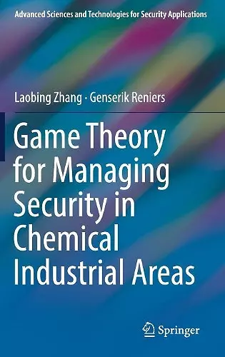 Game Theory for Managing Security in Chemical Industrial Areas cover