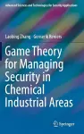 Game Theory for Managing Security in Chemical Industrial Areas cover