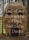 End-of-Art Philosophy in Hegel, Nietzsche and Danto cover