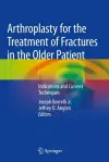 Arthroplasty for the Treatment of Fractures in the Older Patient cover