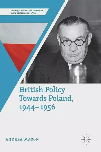 British Policy Towards Poland, 1944–1956 cover