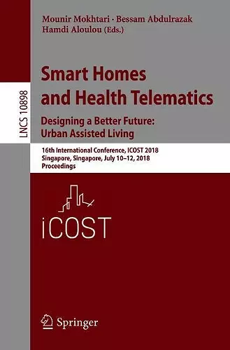 Smart Homes and Health Telematics, Designing a Better Future: Urban Assisted Living cover