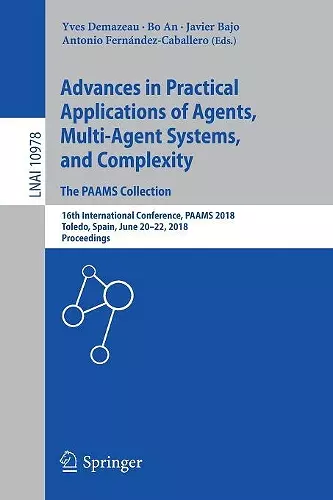 Advances in Practical Applications of Agents, Multi-Agent Systems, and Complexity: The PAAMS Collection cover