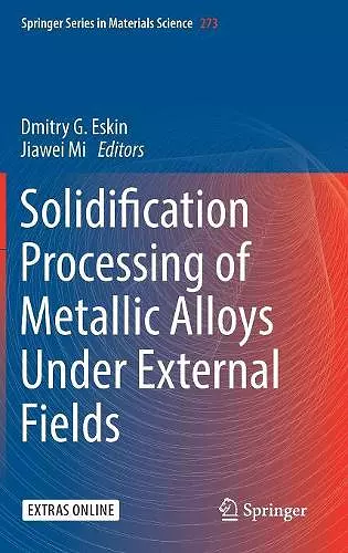 Solidification Processing of Metallic Alloys Under External Fields cover