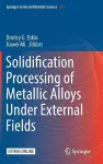 Solidification Processing of Metallic Alloys Under External Fields cover