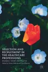 Selection and Recruitment in the Healthcare Professions cover