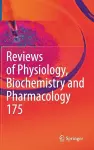 Reviews of Physiology, Biochemistry and Pharmacology, Vol. 175 cover