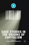 Case Studies in the Origins of Capitalism cover