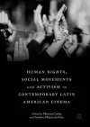 Human Rights, Social Movements and Activism in Contemporary Latin American Cinema cover