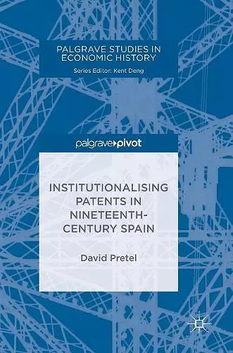 Institutionalising Patents in Nineteenth-Century Spain cover