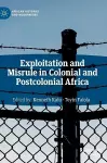 Exploitation and Misrule in Colonial and Postcolonial Africa cover