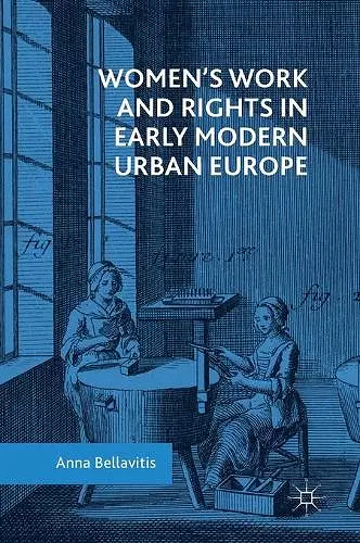 Women’s Work and Rights in Early Modern Urban Europe cover