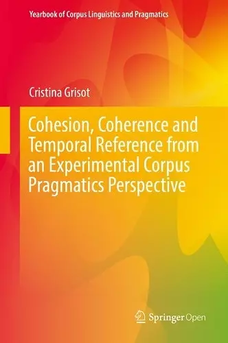 Cohesion, Coherence and Temporal Reference from an Experimental Corpus Pragmatics Perspective cover