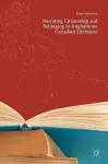 Narrating Citizenship and Belonging in Anglophone Canadian Literature cover