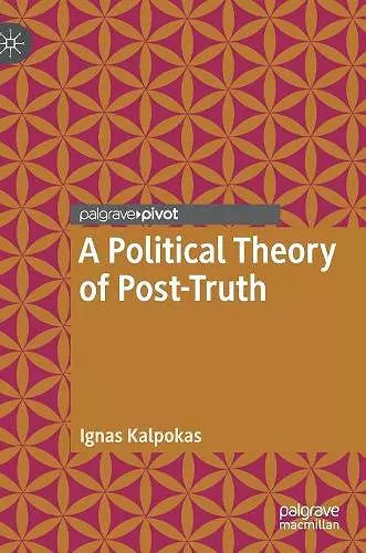 A Political Theory of Post-Truth cover