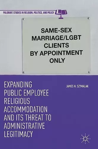 Expanding Public Employee Religious Accommodation and Its Threat to Administrative Legitimacy cover