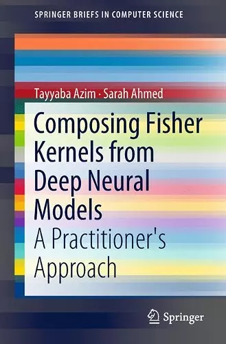 Composing Fisher Kernels from Deep Neural Models cover