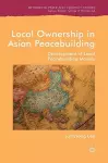 Local Ownership in Asian Peacebuilding cover