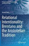 Relational Intentionality: Brentano and the Aristotelian Tradition cover