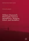 William Desmond’s Philosophy between Metaphysics, Religion, Ethics, and Aesthetics cover