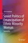 Soviet Politics of Emancipation of Ethnic Minority Woman cover