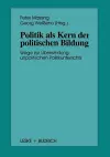 Politik als Kern der politischen Bildung cover