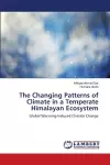 The Changing Patterns of Climate in a Temperate Himalayan Ecosystem cover