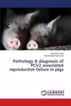 Pathology & diagnosis of PCV2 associated reproductive failure in pigs cover