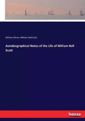 Autobiographical Notes of the Life of William Bell Scott cover