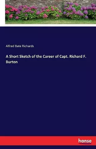 A Short Sketch of the Career of Capt. Richard F. Burton cover