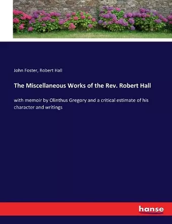 The Miscellaneous Works of the Rev. Robert Hall cover
