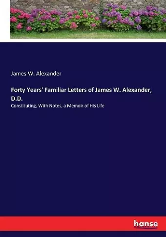 Forty Years' Familiar Letters of James W. Alexander, D.D. cover