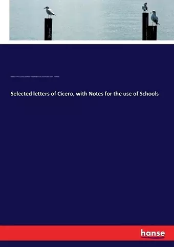 Selected letters of Cicero, with Notes for the use of Schools cover