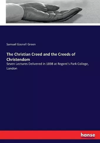 The Christian Creed and the Creeds of Christendom cover