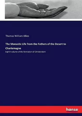 The Monastic Life from the Fathers of the Desert to Charlemagne cover